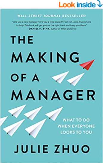 The Making of a Manager: What to Do When Everyone Looks to You by Julie Zhuo