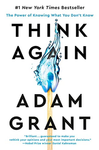 Think Again: The Power of Knowing What You Don't Know by Adam Grant