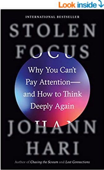 Stolen Focus: Why You Can't Pay Attention — and How to Think Deeply Again by Johann Hari