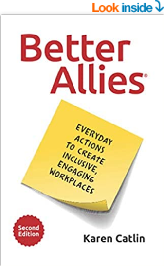 Better Allies: Everyday Actions to Create Inclusive, Engaging Workplaces by Karen Catlin