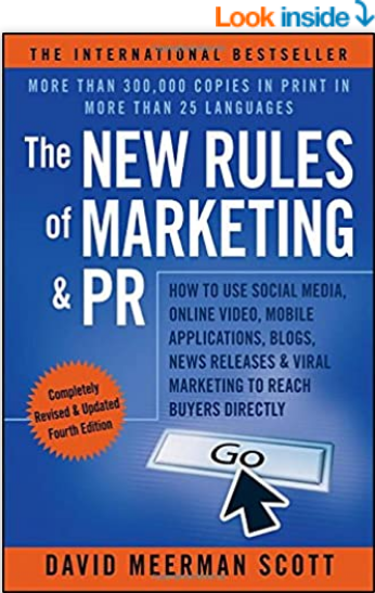 The New Rules of Marketing & PR: How to Use Social Media, Online Video, Mobile Applications, Blogs, News Releases, and Viral Marketing to Reach Buyers Directly by David Meerman Scott