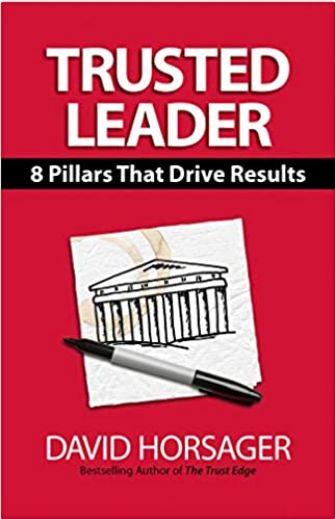 Trusted Leader: 8 Pillars That Drive Results by David Horsager