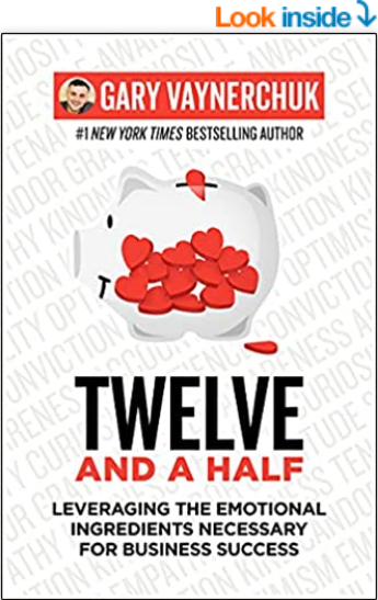 Twelve and a Half: Leveraging the Emotional Ingredients Necessary for Business Success by Gary Vaynerchuk